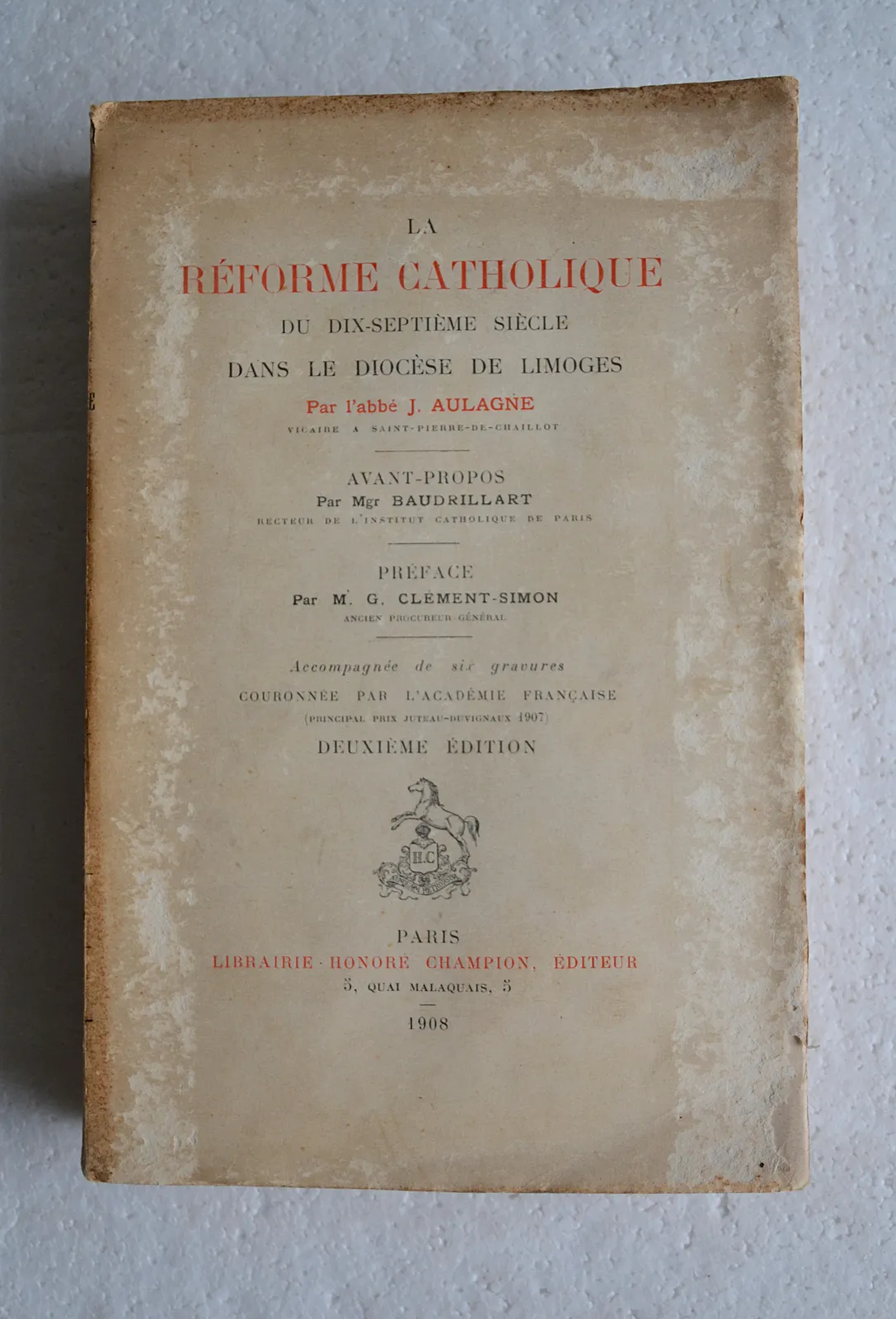 La réforme catholique du dix-septième siècle dans le Diocèse de Limoges. (1/10) — AULAGNE (Joseph ; abbé), 1908 — Regionalisme